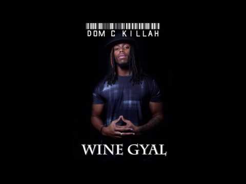Dom C killah - Wine gyal (DANCEHALL 2017)