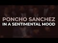 Poncho Sanchez - In A Sentimental Mood (Official Audio)