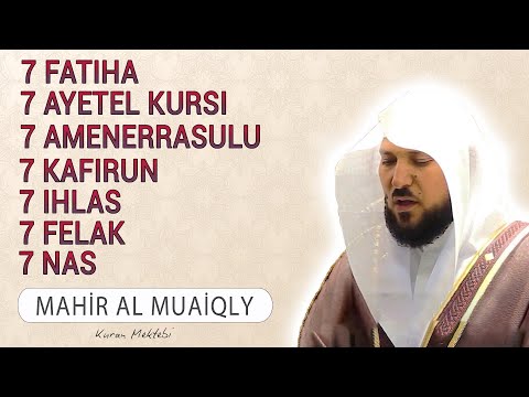 7 Fatiha 7 Ayetel kursi 7 Amenerrasulu 7 Kafirun 7 İhlas 7 Felak 7 Nas Kabe imamı Mahir al Muaiqly