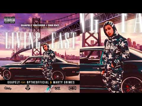 Guapely x BPTheOfficial x Marty Grimes - Living Fast