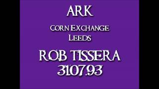 Rob Tissera - Ark - The Corn Exchange Leeds - 31.07.93