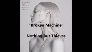 Broken machine -Nothing but Thieves (lyrics)