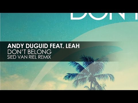 Andy Duguid featuring Leah - Don't Belong (Sied van Riel Remix)