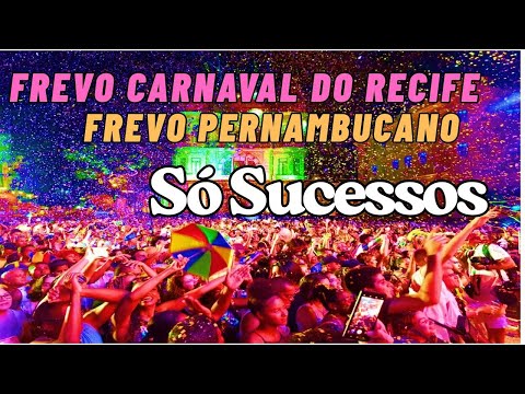 Frevo Carnaval do Recife - Frevo Pernambucano só sucessos