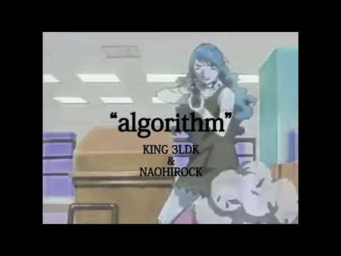 “algorithm”  King 3ldk & NaohiRock