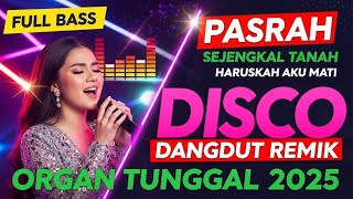 Download lagu DISCO DANGDUT NOSTALGIA 2025 VIRAL - REMIX ORGAN TUNGGAL ELECTONE | PASRAH SEJENGKAL TANAH mp3