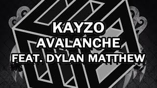 Kayzo - Avalanche feat. Dylan Matthew Kayzo - Avalanche feat. Dylan Matthew