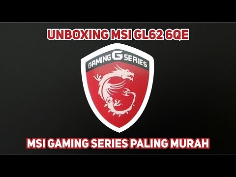 Unboxing Notebook MSI GL62 6QE