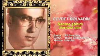 CEVDET BOLVADİN  Sanma şâhım herkesi sen sâdıkâne yâr olur