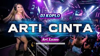 Download lagu ARTI CINTA - ARI LASSO | DJ REMIX DANGDUT KOPLO MODERN PALING VIRAL FULL BASS PECAH! mp3