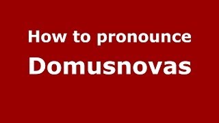 How to pronounce Domusnovas