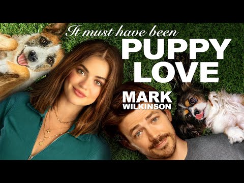 Mark Wilkinson – It Must Have Been Love (As Featured in Puppy Love with Lucy Hale & Grant Gustin)