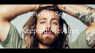 Jonathan Roy &quot;Keeping Me Alive&quot; (Lyrics Video)