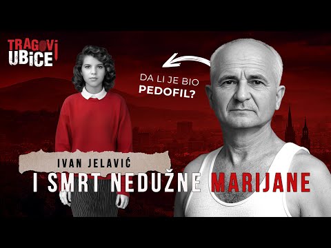 TRAGOVI UBICE 48 - IVAN JELAVIĆ i smrt nedužne MARIJANE‼️