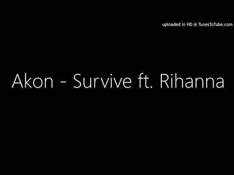 Akon - Survive ft. Rihanna