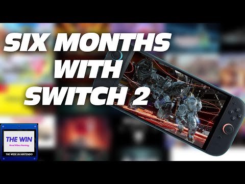 Six Months With Switch 2 - The Week in Nintendo