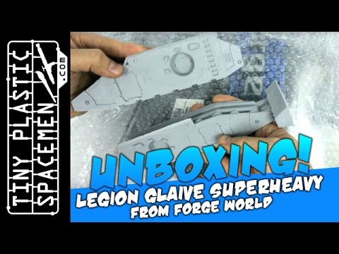 Unboxing & Review: Forge World Glaive Superheavy