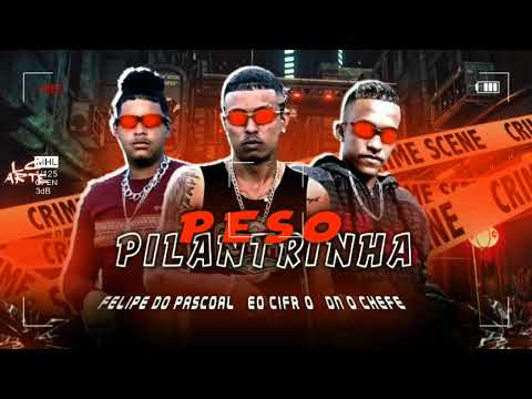 🔵 FELIPE DO PASCOAL, É O CIFRÃO E DN O CHEFE - PESO PILANTRINHA - REMIX BREGA FUNK