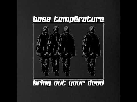 Bass Temp - Bring Out Your Dead