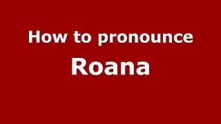How to pronounce Roana