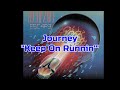 Journey - "Keep On Runnin'" HQ/With Onscreen Lyrics!