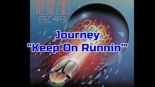Journey - &quot;Keep On Runnin&#39;&quot; HQ/With Onscreen Lyrics!