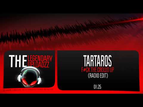 Tartaros - F#CK the Crowd Up [HQ + HD RADIO EDIT]