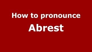 How to pronounce Abrest
