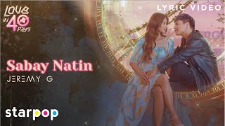 Sabay Natin - Jeremy G (Lyrics) | Love In 40 Days OST
