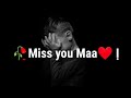 Miss You Maa ️whatapps Status Maa Love You Mom