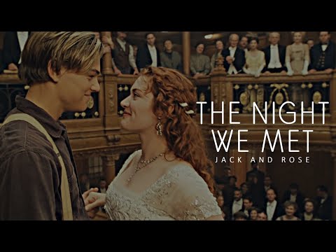 Jack and Rose (Titanic) |  the night we met