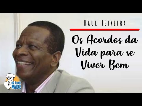 Raul Teixeira: Os Acordos da Vida para se Viver Bem