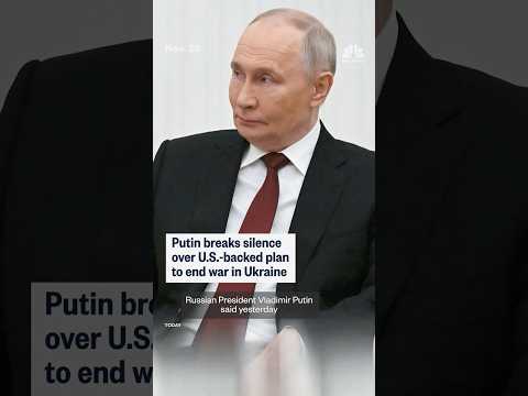 Putin breaks silence over U.S.-backed plan to end war in Ukraine