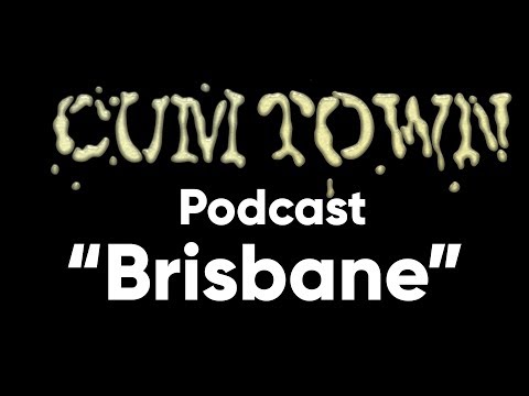 Brisbane (10-30-2018) - Cum Town Premium (EP 113)