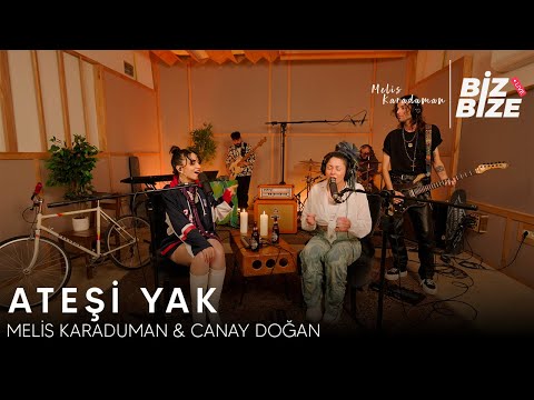 Melis Karaduman - Ateşi Yak feat Canay Doğan | Biz Bize Live Session