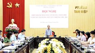 Triển khai kế hoạch bầu Tổ trưởng tổ dân phố và thành viên Ban Thanh tra nhân dân trên địa bàn phường Tam Điệp