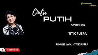 Download lagu Cinta putih cover lirik Titik Puspa mp3
