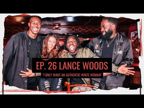 Lance Woods On Dating Authentic White Woman, Hood Bible Stories & Tory Lanez's Height (Ep. 26)