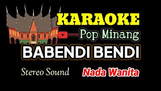 Download lagu BABENDI BENDI || KARAOKE || POP MINANG || NADA WANITA mp3