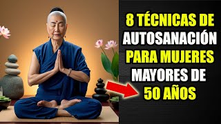 Aprende estas 8 Técnicas Ancestrales de Autosanación para Mujeres Mayores de 50 Años | Sabiduría Zen