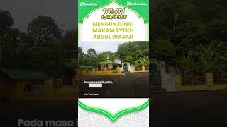 Tempat Wisata Religi di Ciamis yang Sering Dikunjungi, Makam Syekh Abdul Wajah di Gunungsari