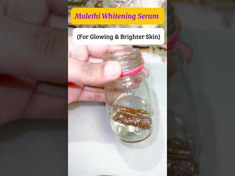 Mulethi Whitening Serum✨#skincare #shorts #mulethi  #serum #mukbang #coffee