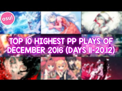 TOP 10 HIGHEST PP PLAYS OF DECEMBER 2016 (DAYS 11-20.12) (osu!)