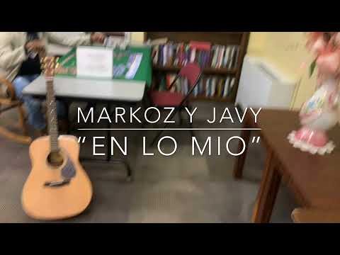 MARKOZ Y JAVY “EN LO MIO”