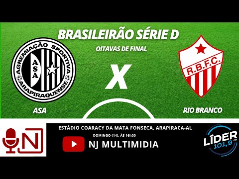 ASA x RIO BRANCO | AO VIVO  - 14/08/22 | BRASILEIRÃO SÉRIE D | #ASA #RIOBRANCO