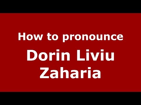 How to pronounce Dorin Liviu Zaharia (Romanian/Romania)  - PronounceNames.com