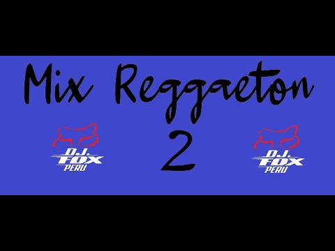 DJ FOX PERU - Mix Reggaeton 2