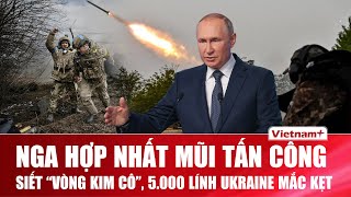 TOÀN CẢNH THẾ GIỚI 28/10: Nga siết “vòng vây thép” Pokrovsk, 5.000 lính Ukraine kẹt trong “túi lửa”