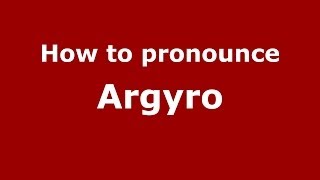 How to pronounce Argyro