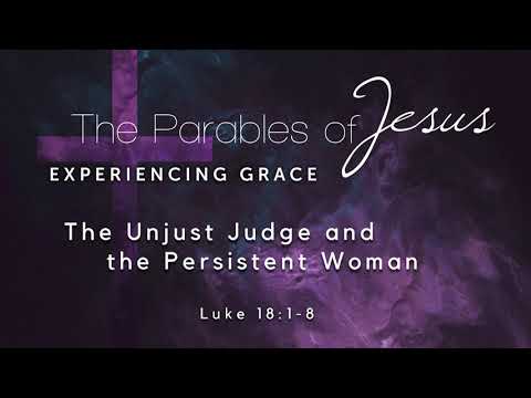 The Unjust Judge and the Persistent Woman (Luke 18:1-8) - Apr 25, 2021